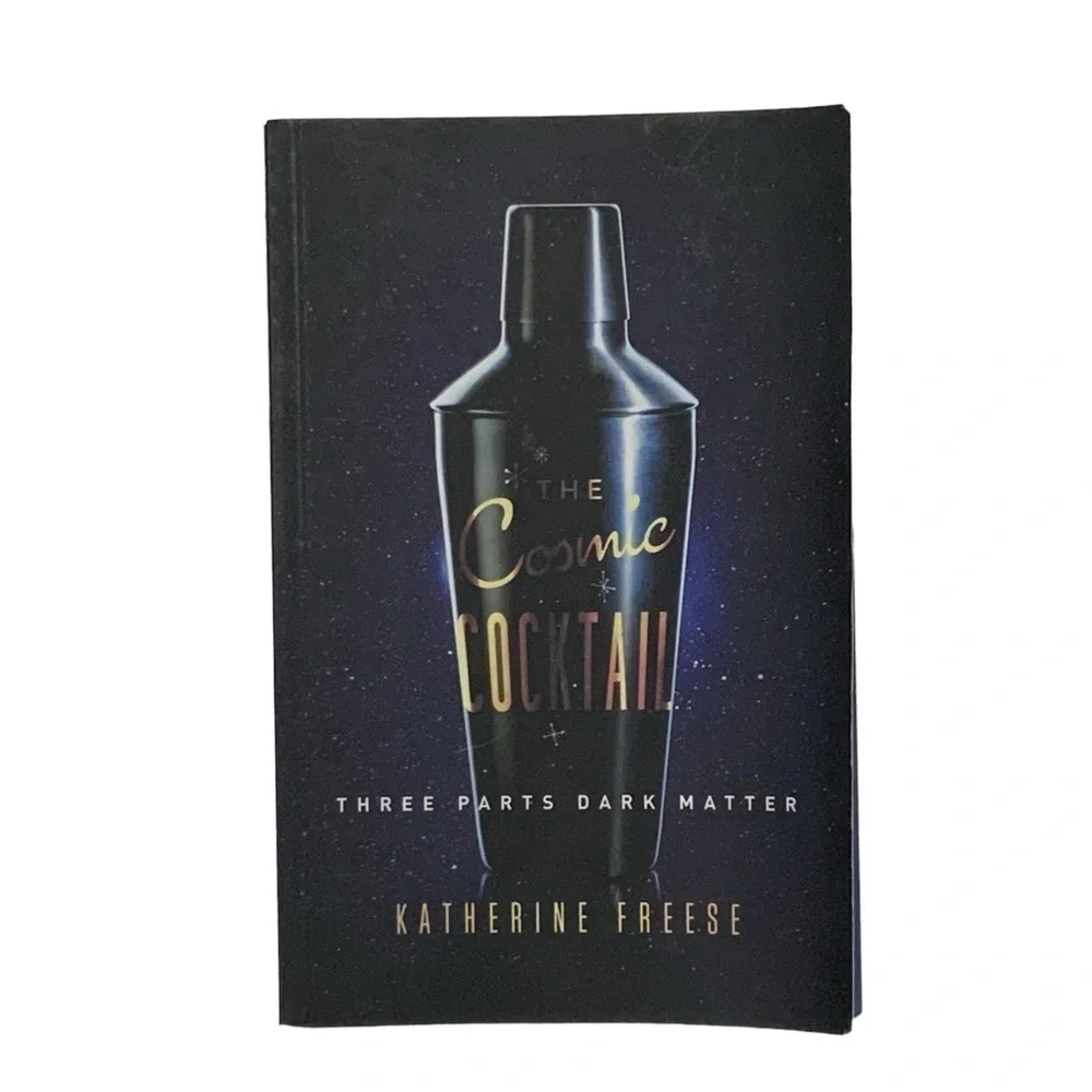 The Cosmic Cocktail Book Three Parts Dark Matter by Katherine Freese Paperback
